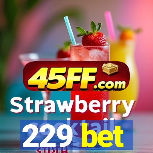 229 bet